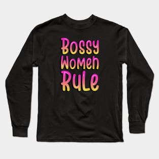 BOSSY WOMEN RULE Long Sleeve T-Shirt